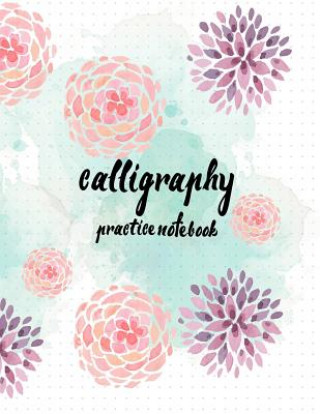 Książka Calligraphy Practice NoteBook: Hand Lettering: Calligraphy Workbook: Watercolor Flower purple: (Training, Exercises and Practice: Lettering calligrap Log Book Corner