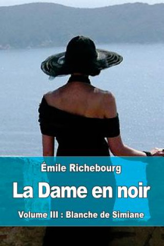 Könyv La Dame en noir: Volume III: Blanche de Simiane Emile Richebourg