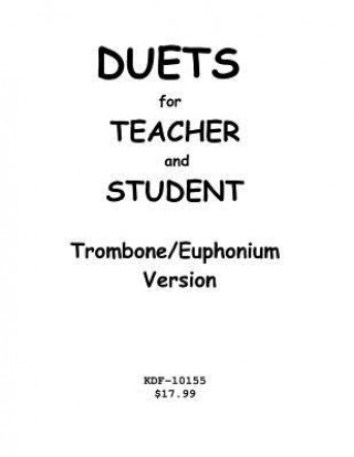 Carte Duets for Teacher and Student: Trombone/Euphonium Version Kenneth Friedrich