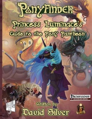 Kniha Ponyfinder - Princess Luminace's Guide to the Pony Pantheon David M. Silver