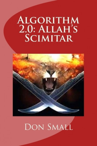 Knjiga Algorithm 2.0: Allah's Scimitar Donald M. Small