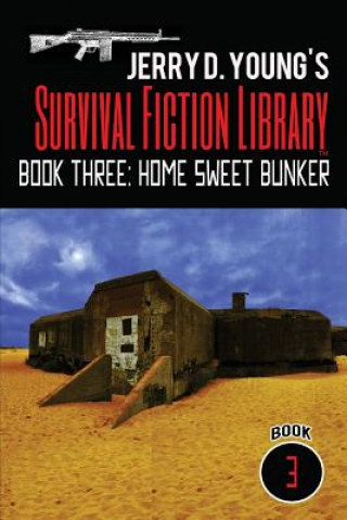 Libro Jerry D. Young's Survival Fiction Library: Book Three: Home Sweet Bunker Jerry D. Young