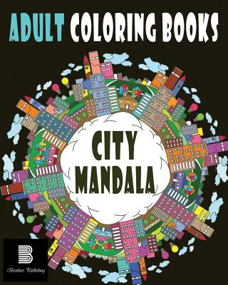 Kniha Adult coloring books: City: Mandalas for Stress relief Mandala Coloring Books