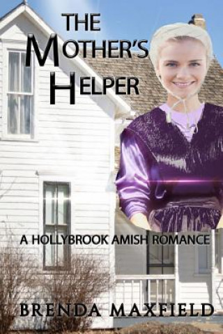 Könyv Amish Romance: The Mother's Helper: Nancy's Story Book 1 Brenda Maxfield