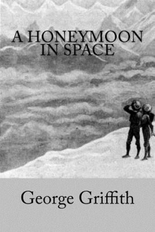 Knjiga A Honeymoon in Space George Griffith