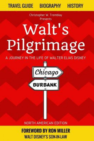 Kniha Walt's Pilgrimage: A Journey in the Life of Walter Elias Disney Ron Miller