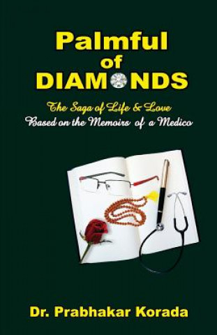 Kniha Palmful of Diamonds: The Saga of Life & Love, Based on the Memoirs of a Medico Dr Prabhakar Korada