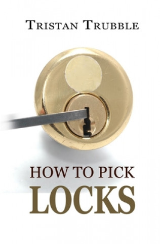 Boek How to Pick Locks Tristan Trubble