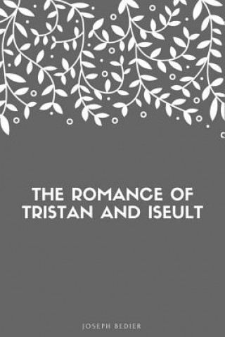 Livre The Romance of Tristan and Iseult Joseph Bedier