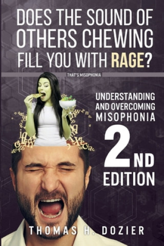 Book Understanding and Overcoming Misophonia, 2nd edition: A Conditioned Aversive Reflex Disorder Thomas H. Dozier