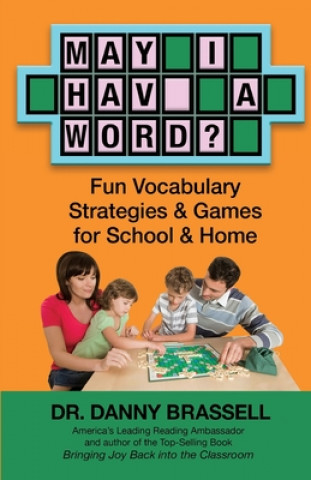 Carte May I Have a Word?: Fun Vocabulary Strategies & Games for School & Home Danny Brassell