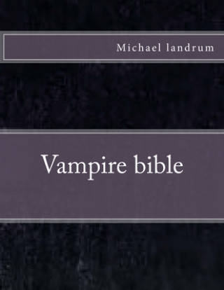 Carte Vampire Book bible Michael Landrum