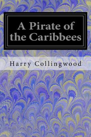 Kniha A Pirate of the Caribbees Harry Collingwood