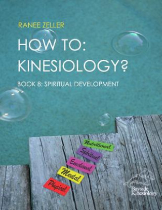 Книга How to: Kinesiology? Book 8: Spiritual Development: Book 8: Spiritual Development Ranee Zeller