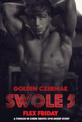Book Swole: Flex Friday Golden Czermak