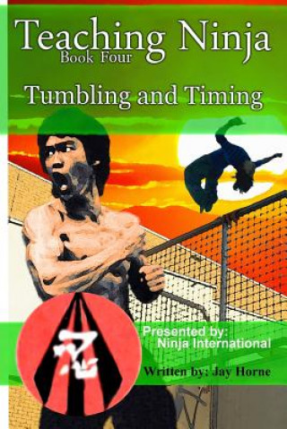 Книга Teaching Ninja: Tumbling and Timing Jay Horne