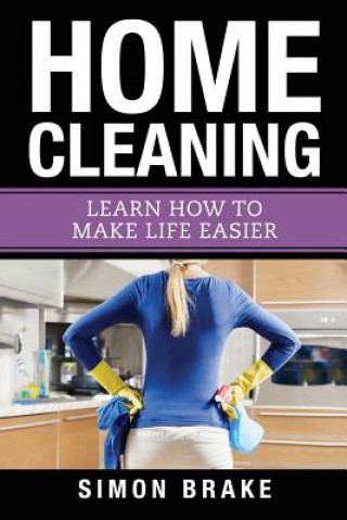 Knjiga Home Cleaning: Learn How To Make Life Easier Simon Brake