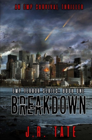 Książka Breakdown: The EMP Terror Series Book 1 J. R. Tate