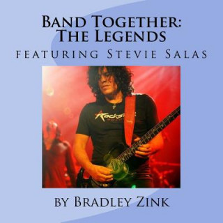 Kniha Band Together: The Legends: featuring Stevie Salas Bradley Zink