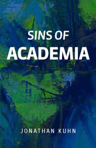 Knjiga Sins Of Academia Jonathan Kuhn