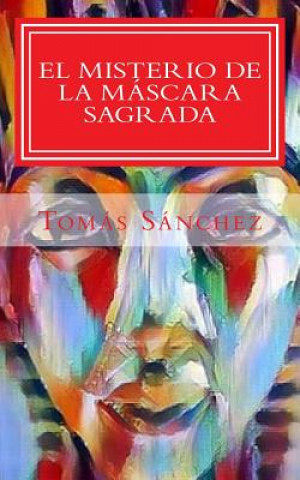 Kniha El misterio de la mascara sagrada: Juancho Coque investigador Tomas Sanchez