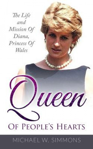 Carte Queen Of People's Hearts: The Life And Mission Of Diana, Princess Of Wales Michael W. Simmons