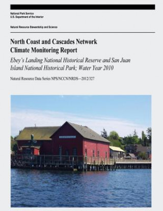 Книга North Coast and Cascades Network Climate Monitoring Report: Ebey's Landing National Historical Reserve and San Juan Island National Historical Park; W National Park Service