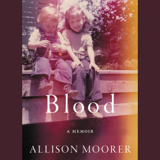 Audio Blood: A Memoir Allison Moorer