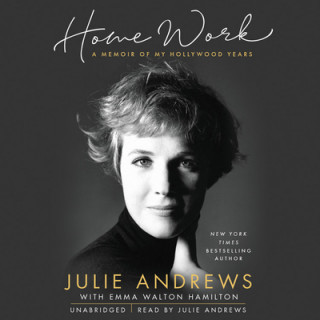 Audio Home Work: A Memoir of My Hollywood Years Julie Andrews