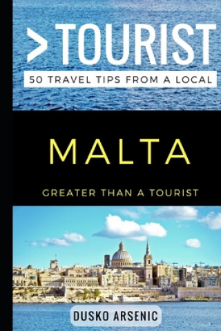 Könyv Greater Than a Tourist - Malta: 50 Travel Tips from a Local Greater Than a. Tourist