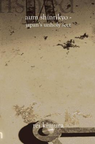 Book Aum Shinrikyo-Japan's Unholy Sect Rei Kimura