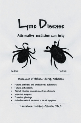 Kniha Lyme Disease: Alternative medicine can help Hannelore Helbing-Sheafe Ph. D.