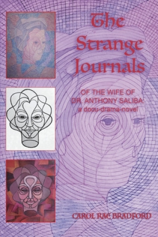 Kniha The Strange Journals of the Wife of Dr. Anthony Saliba: A Docu-Drama Novel Carol Rae Bradford