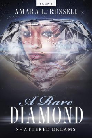 Carte A Rare Diamond: Book I: Shattered Dreams Amara L. Russell