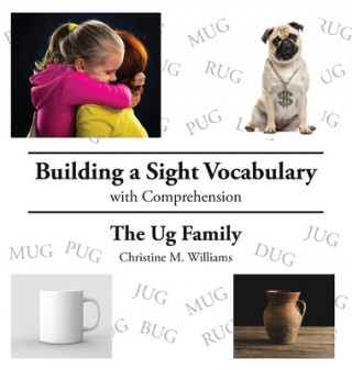 Knjiga Building a Sight Vocabulary with Comprehension: The Ug Family Christine M. Williams