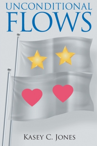 Knjiga Unconditional Flows Kasey C. Jones