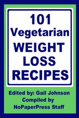 Carte 101 Vegetarian Weight Loss Recipes Gail Johnson