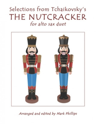 Βιβλίο Selections from Tchaikovsky's THE NUTCRACKER for alto sax duet Mark Phillips