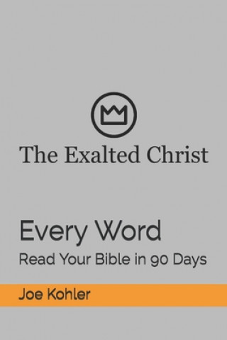 Knjiga Every Word: Read Your Bible in 90 Days Joe Kohler