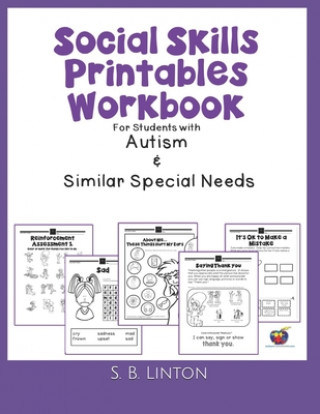 Książka Social Skills Printables Workbook: For Students with Autism and Similar Special Needs S. B. Linton