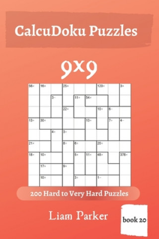 Kniha CalcuDoku Puzzles - 200 Hard to Very Hard Puzzles 9x9 (book 20) Liam Parker