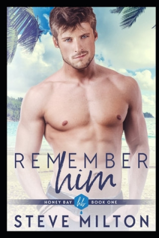 Book Remember Him Steve Milton