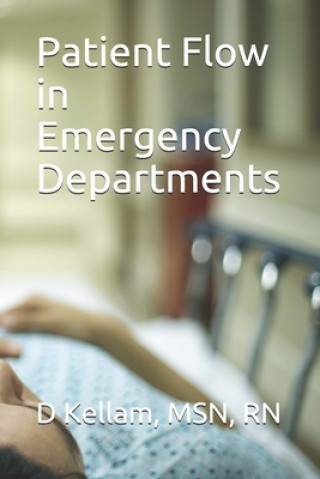 Kniha Patient Flow in Emergency Departments D. Kellam Msn Rn