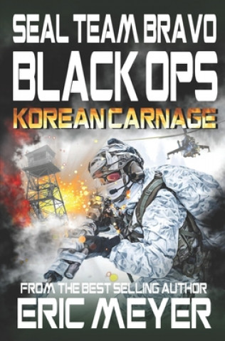 Carte SEAL Team Bravo: Black Ops - Korean Carnage Eric Meyer