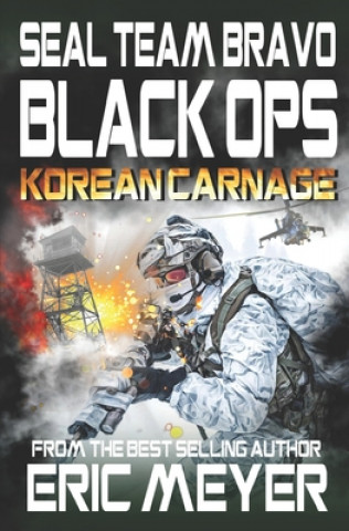 Knjiga SEAL Team Bravo: Black Ops - Korean Carnage Eric Meyer