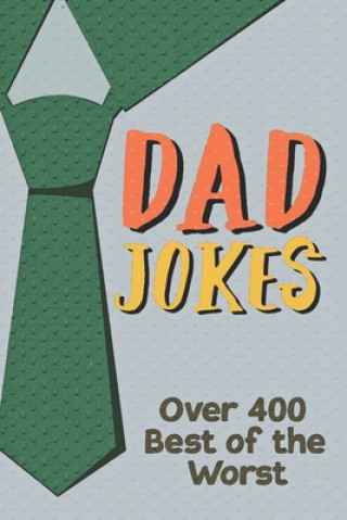 Carte Dad Jokes Over 400 Best of the Worst: Father Gift Idea Joseph Phair