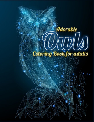 Книга Adorable Owls Coloring Book for adults: An Adult Coloring Book with Cute Owl Portraits, Beautiful, Majestic Owl Designs for Stress Relief Relaxation w Masab Press House