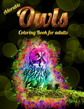 Книга Adorable Owls Coloring Book for adults: An Adult Coloring Book with Cute Owl Portraits, Beautiful, Majestic Owl Designs for Stress Relief Relaxation w Masab Press House