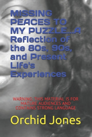 Książka MISSING PEACES TO MY PUZZLE...A Reflection of the 80s, 90s, and Present Life's Experiences Orchid Jones