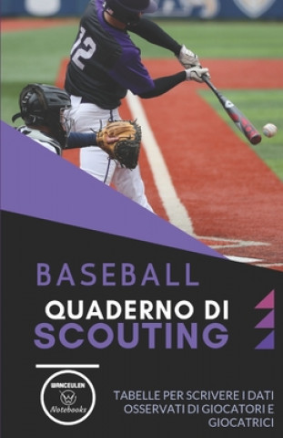 Kniha Baseball. Quaderno Di Scouting: Tabelle per scrivere i dati osservati di giocatori e giocatrici Wanceulen Notebooks